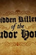 Watch Hidden Killers of the Tudor Home Movie2k