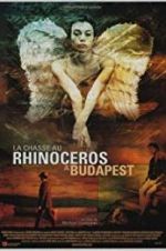 Watch Rhinoceros Hunting in Budapest Movie2k