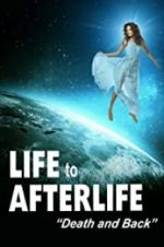 Watch Life to Afterlife: Death and Back Movie2k