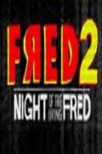 Watch Fred 2 Night of the Living Fred Movie2k