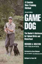Watch Richard A. Wolters Game Dog: The Hunter's Retriever for Upland Birds and Waterfowl Movie2k
