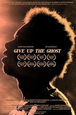 Watch Give Up the Ghost Movie2k