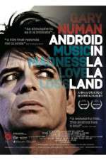 Watch Gary Numan Android in La La Land Movie2k