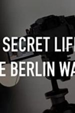 Watch The Secret Life of the Berlin Wall Movie2k