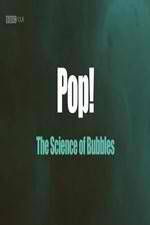 Watch Pop! The Science of Bubbles Movie2k