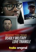 Watch Behind the Crime: Deadly Military Love Triangle Movie2k