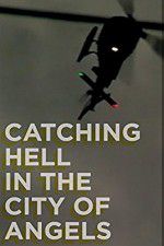 Watch Catching Hell in the City of Angels Movie2k