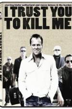 Watch I Trust You to Kill Me Movie2k