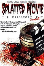 Watch Splatter Movie: The Director\'s Cut Movie2k