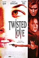 Watch Twisted Love Movie2k