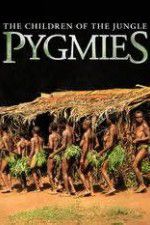 Watch Pygmies The Children of the Jungle Movie2k