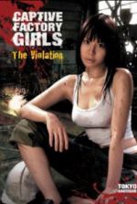 Watch Captive Factory Girls: The Violation Movie2k