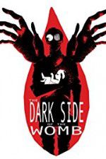 Watch The Dark Side of the Womb Movie2k