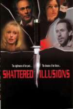 Watch Shattered Illusions Movie2k