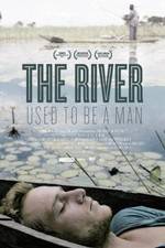 Watch The River Used to Be a Man Movie2k