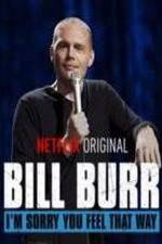 Watch Bill Burr: I'm Sorry You Feel That Way Movie2k