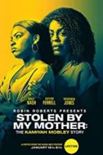 Watch Stolen by My Mother: The Kamiyah Mobley Story Movie2k