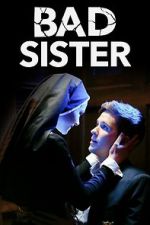 Watch Bad Sister Movie2k