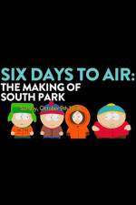 Watch 6 Days to Air The Making of South Park Movie2k