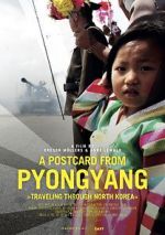 Watch A Postcard from Pyongyang - Traveling through Northkorea Movie2k