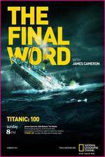 Watch Titanic Final Word with James Cameron Movie2k