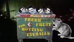 Watch Fresh Fruit for Rotting Eyeballs Movie2k