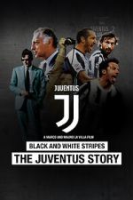 Watch Black and White Stripes: The Juventus Story Movie2k