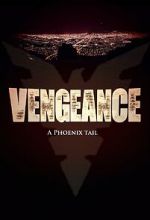 Watch Vengeance: A Phoenix Tail (Short 2016) Movie2k