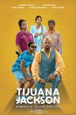 Watch Tijuana Jackson: Purpose Over Prison Movie2k