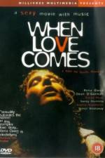 Watch When Love Comes Movie2k