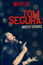 Watch Tom Segura: Mostly Stories Movie2k