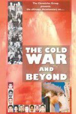 Watch The Cold War and Beyond Movie2k