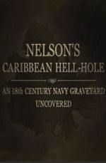 Watch Nelson\'s Caribbean Hell-Hole: An Eighteenth Century Navy Graveyard Uncovered Movie2k