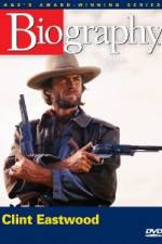 Watch Biography - Clint Eastwood Movie2k