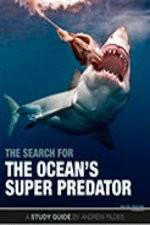 Watch The Search for the Oceans Super Predator Movie2k