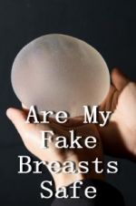 Watch Are My Fake Breasts Safe? Movie2k