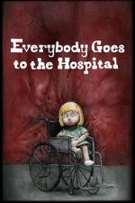 Watch Everybody Goes to the Hospital (Short 2021) Movie2k