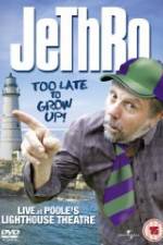 Watch Jethro: Too Late to Grow Up Movie2k