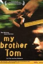 Watch My Brother Tom Movie2k