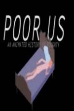 Watch Poor Us: An Animated History of Poverty Movie2k