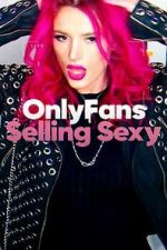Watch OnlyFans: Selling Sexy Movie2k