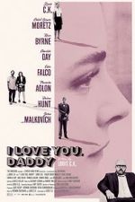 Watch I Love You, Daddy Movie2k