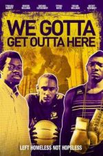 Watch We Gotta Get Out of Here Movie2k