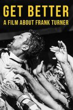 Watch Get Better: A Film About Frank Turner Movie2k