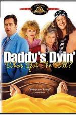 Watch Daddy's Dyin' Who's Got the Will Movie2k