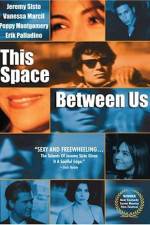 Watch This Space Between Us Movie2k