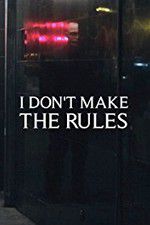 Watch I Dont Make the Rules Movie2k