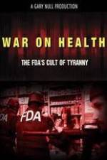 Watch War on Health FDAs Cult of Tyranny Movie2k