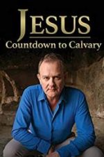 Watch Jesus: Countdown to Calvary Movie2k