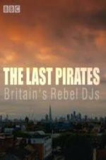 Watch The Last Pirates: Britain\'s Rebel DJs Movie2k